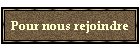 Pour nous rejoindre
